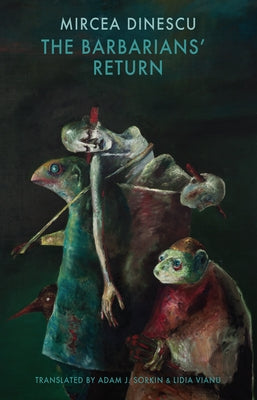 The Barbarians' Return by Dinescu, Mircea