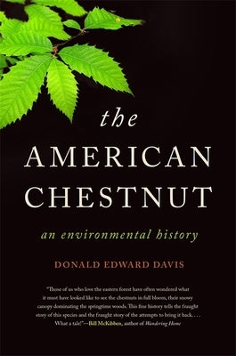 The American Chestnut: An Environmental History by Davis, Donald Edward
