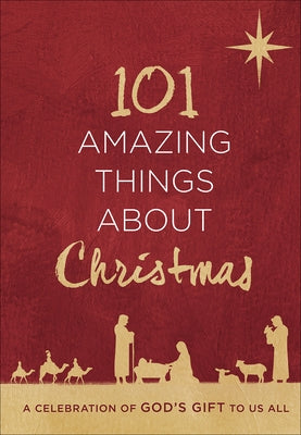 101 Amazing Things about Christmas: A Celebration of God's Gift to Us All by Harvest House Publishers