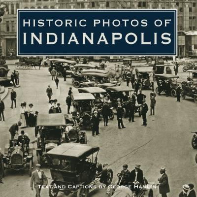 Historic Photos of Indianapolis by Hanlin, George