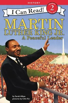 Martin Luther King Jr.: A Peaceful Leader by Albee, Sarah