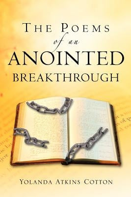 The Poems of an Anointed Breakthrough by Cotton, Yolanda Atkins