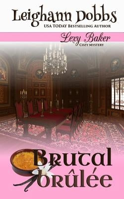 Brutal Brûlée by Dobbs, Leighann
