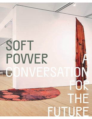 Soft Power: A Conversation for the Future by Joo, Eungie
