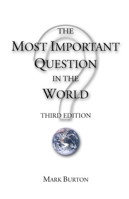 The Most Important Question in the World by Burton, Mark