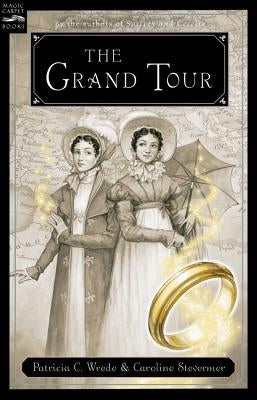The Grand Tour: Being a Revelation of Matters of High Confidentiality and Greatest Importance, Including Extracts from the Intimate Di by Wrede, Patricia C.