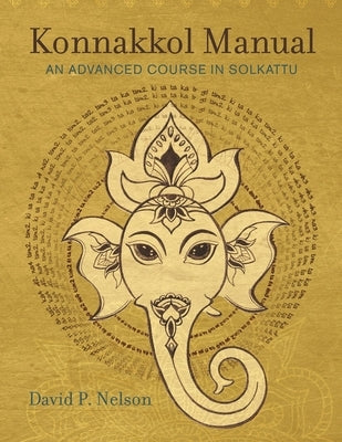 Konnakkol Manual: An Advanced Course in Solkattu by Nelson, David P.