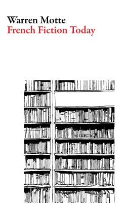 French Fiction Today by Motte, Warren