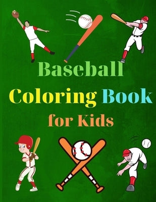 Baseball Coloring Book for Kids: Coloring Fun and Awesome Facts Kids Activities Education and Learning Fun Simple and Cute designs Activity Book Amazi by Caldwell, Mick