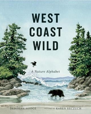 West Coast Wild: A Nature Alphabet by Hodge, Deborah