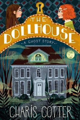The Dollhouse: A Ghost Story by Cotter, Charis