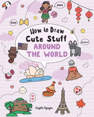 How to Draw Cute Stuff: Around the World, 5 by Nguyen, Angela