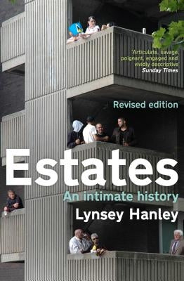 Estates: An Intimate History by Hanley, Lynsey