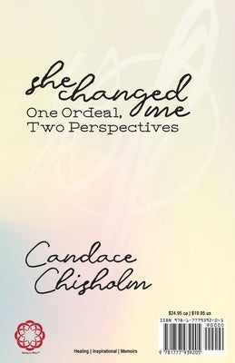 She Changed Me: One Ordeal; Two Perspectives by Chisholm, Candace