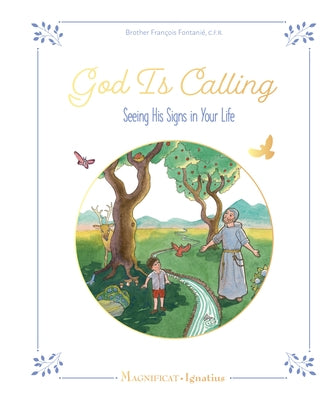 God Is Calling: Seeing His Signs in Your Life by Fontanié, François