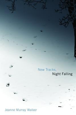 New Tracks, Night Falling by Walker, Jeanne Murray