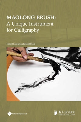 Maolong Brush: A Unique Instrument for Calligraphy by Editorial Board, Elegant Guangdong Serie