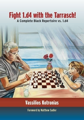 Fight 1.D4 with the Tarrasch!: A Complete Black Repertoire vs. 1.D4 by Kotronias, Vassilios