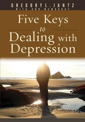 5 Keys for Dealing with Depression by Jantz, Gregory