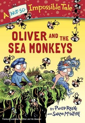 Oliver and the Sea Monkeys by Reeve, Philip