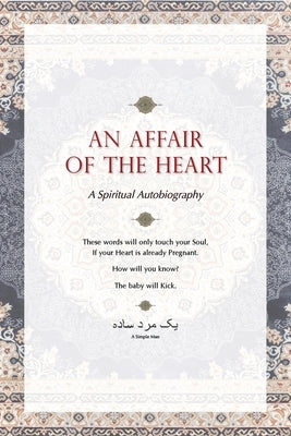 An Affair of the Heart: A Spiritual Autobiography by Man, A. Simple