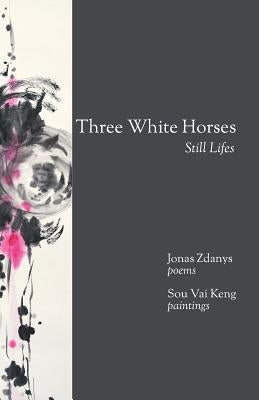 Three White Horses: Still Lifes by Zdanys, Jonas