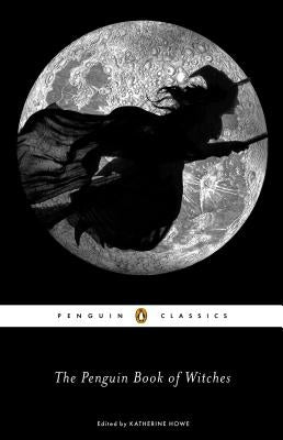 The Penguin Book of Witches by Howe, Katherine