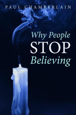 Why People Stop Believing by Chamberlain, Paul