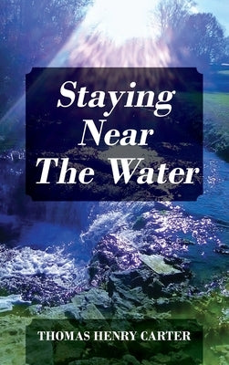 Staying Near The Water by Carter, Thomas Henry