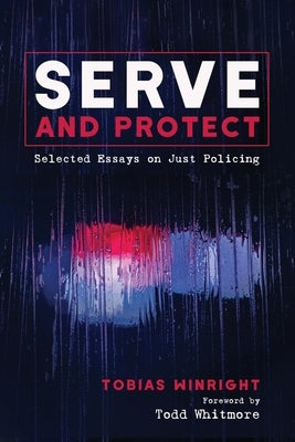 Serve and Protect by Winright, Tobias