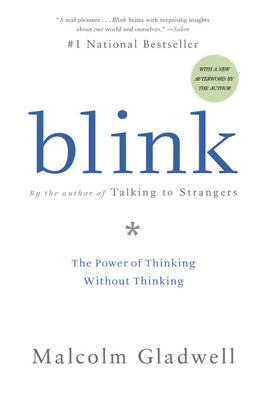 Blink: The Power of Thinking Without Thinking by Gladwell, Malcolm