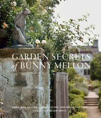 Garden Secrets of Bunny Mellon by Holden, Linda Jane