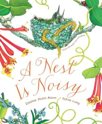 A Nest Is Noisy: (nature Books for Kids, Children's Books Ages 3-5, Award Winning Children's Books) by Aston, Dianna Hutts