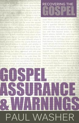 Gospel Assurance and Warnings by Washer, Paul