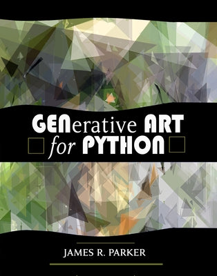 Generative Art for Python by Parker, James R.