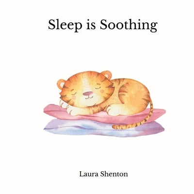 Sleep is Soothing by Shenton, Laura