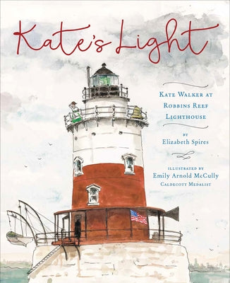 Kate's Light: Kate Walker at Robbins Reef Lighthouse by Spires, Elizabeth