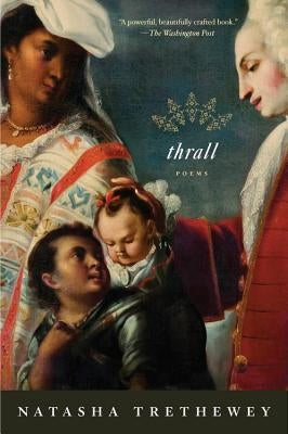 Thrall: Poems by Trethewey, Natasha