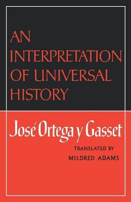 An Interpretation of Universal History by Ortega Y. Gasset, José