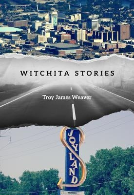 Witchita Stories by Weaver, Troy James
