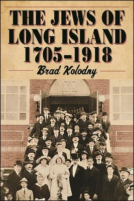 The Jews of Long Island by Kolodny, Brad