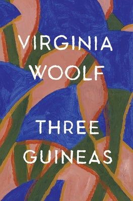 Three Guineas by Woolf, Virginia