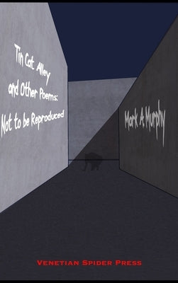 Tin Cat Alley...and other poems by Murphy, Mark A.
