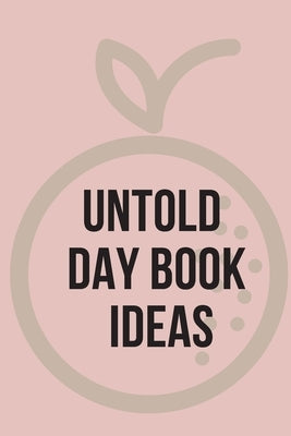 Untold Day Book Ideas.This amazing diary offers the perfect outlet for you to write down your ideas and keep track of your projects. by Jameslake, Cristie