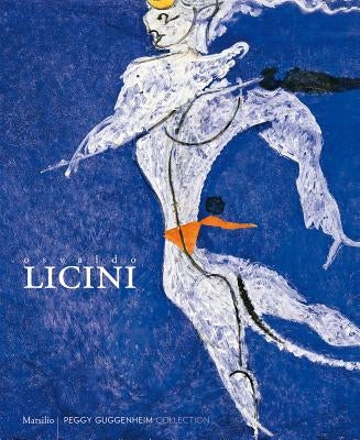 Osvaldo Licini: Let Sheer Folly Sweep Me Away by Licini, Osvaldo