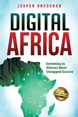 Digital Africa: Investing in Africa's Most Untapped Source by Drescher, Jesper