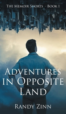 Adventures in Opposite Land by Zinn, Randy