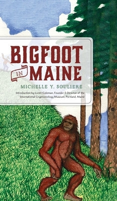 Bigfoot in Maine by Souliere, Michelle