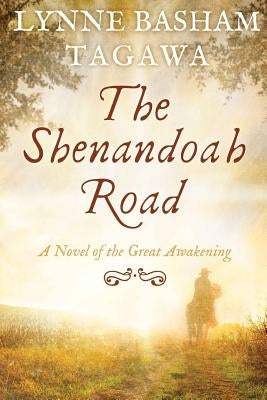 The Shenandoah Road: A Novel of the Great Awakening by Tagawa, Lynne Basham