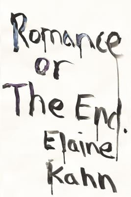 Romance or the End: Poems by Kahn, Elaine